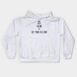 Keep Calm And Get Your Flu Shot Kids Hoodie